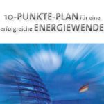 Der Wirtschaftsrat der CDU legt einen 10-Punkte-Plan zur Umsetzung der Energiewende vor.