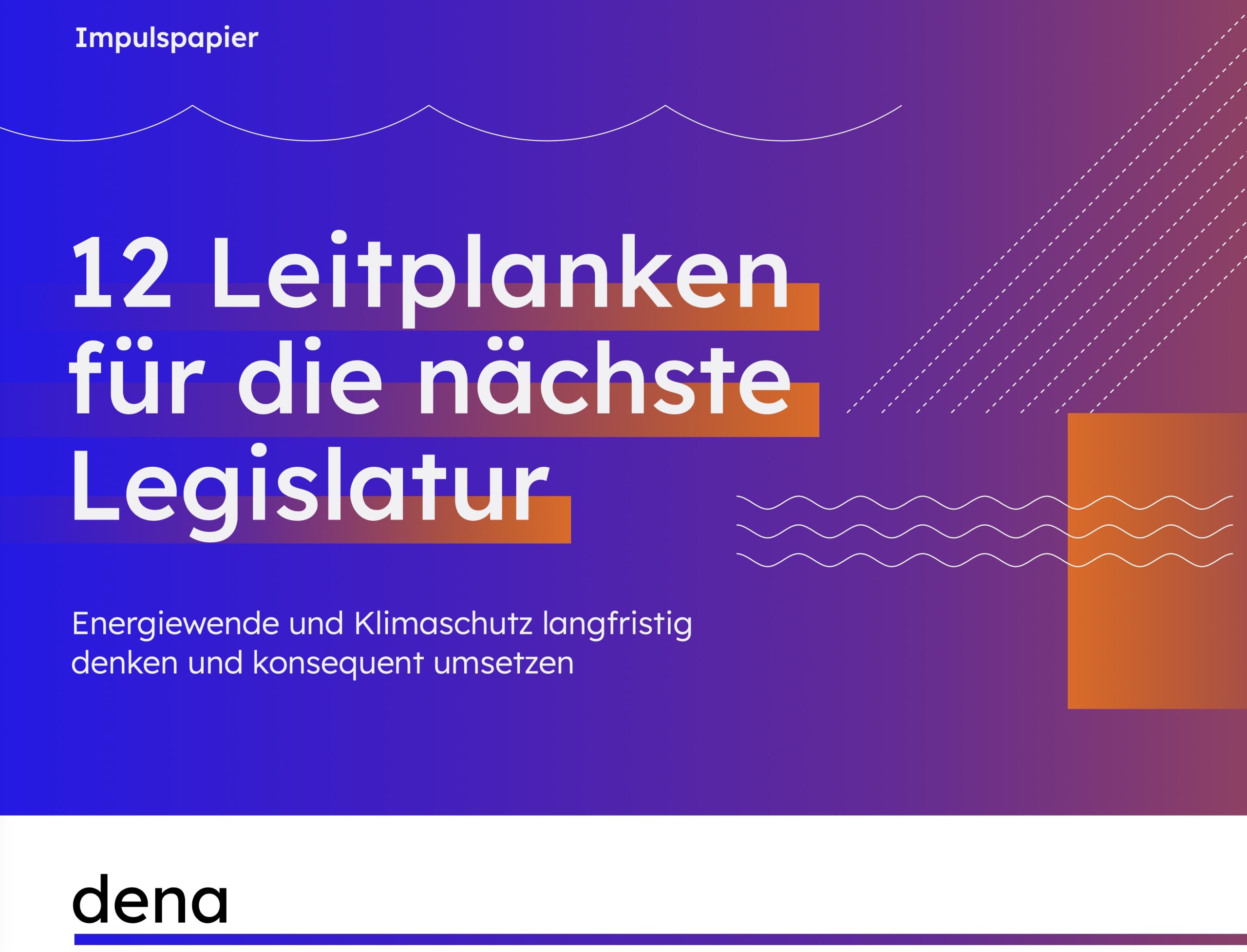 Das Bild zeigt die Titelseite des dena-Impulspapiers „Zwölf Leitplanken für die nächste Legislatur“.